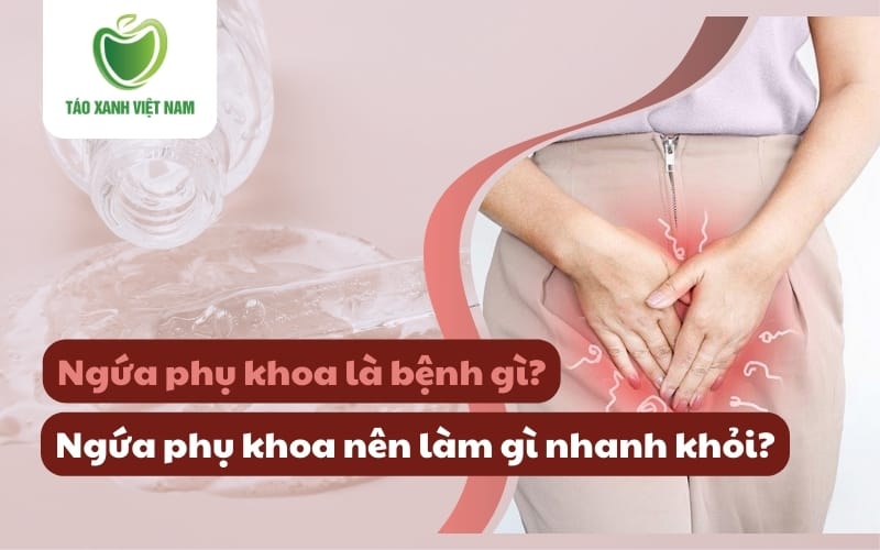 Ngứa phụ khoa nên làm gì?
