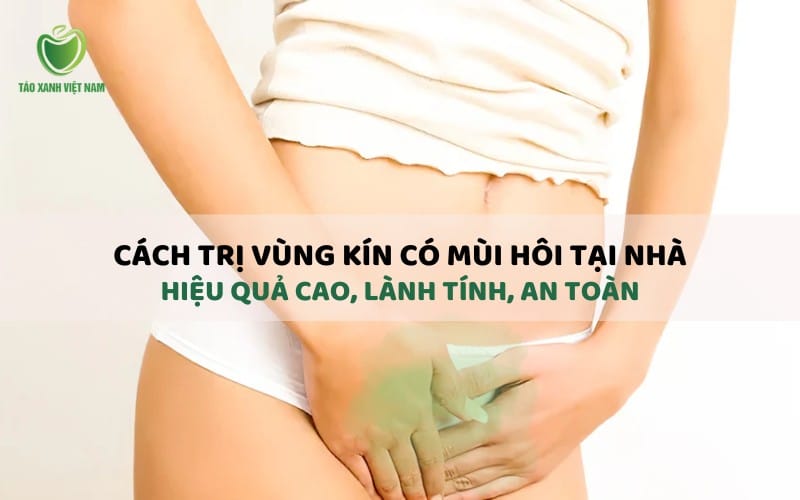 cách trị vùng kín có mùi hôi tại nhà