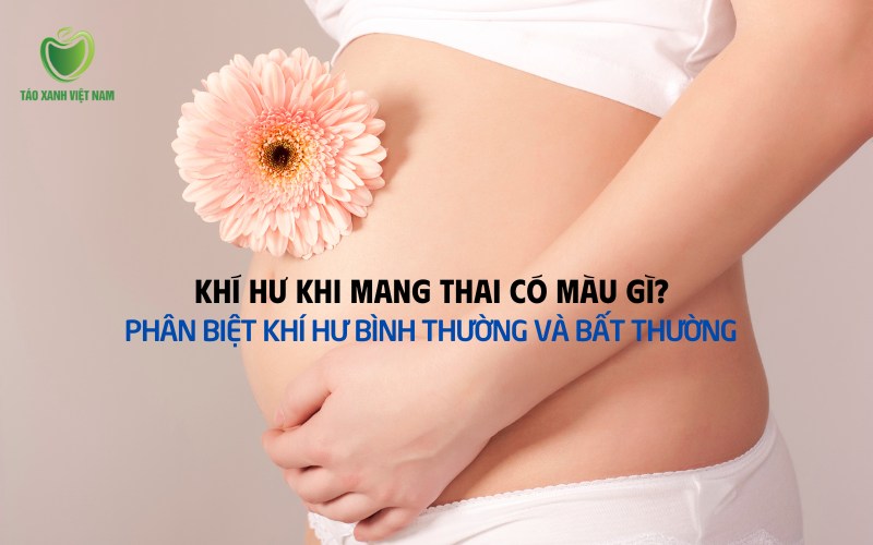 khí hư khi mang thai có màu gì