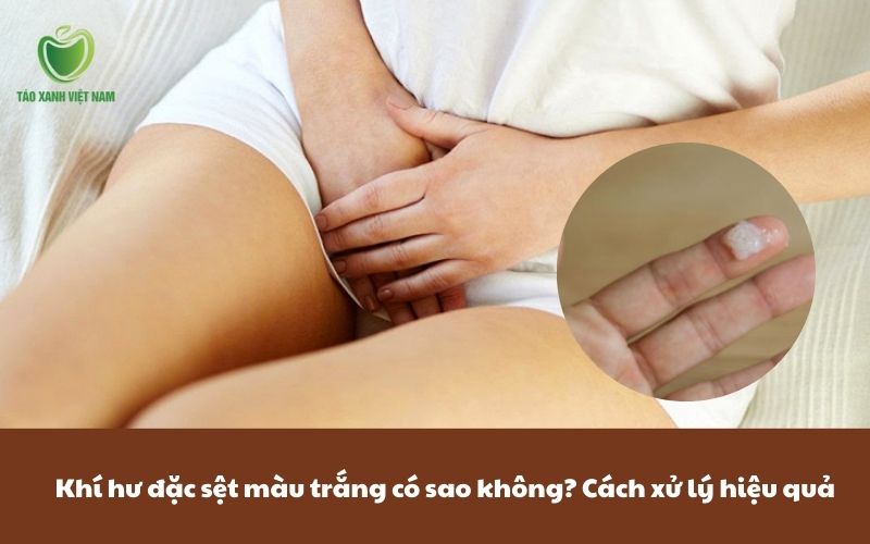Khí hư đặc sệt màu trắng có sao không cách xử lý hiệu quả